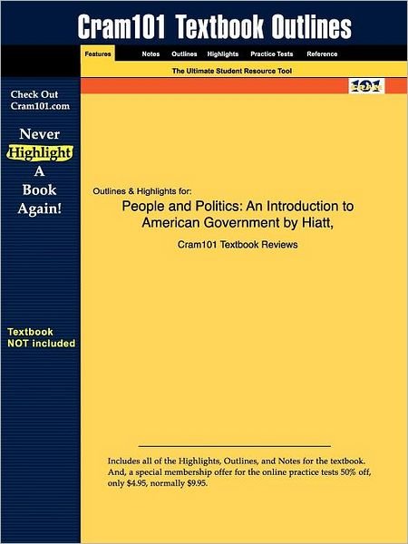 Studyguide for People and Politics: an Introduction to American Government by Hiatt, Isbn 9780911541700 - Hiatt - Books - Cram101 - 9781428824263 - September 6, 2007