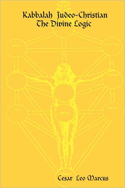 Cover for Cesar Leo Marcus · Kabbalah Judeo-christian the Divine Logic (Paperback Book) (2007)