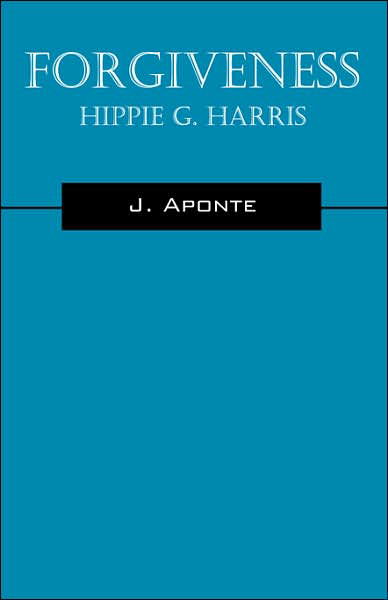 Cover for J Aponte · Forgiveness: Hippie G. Harris (Pocketbok) (2006)