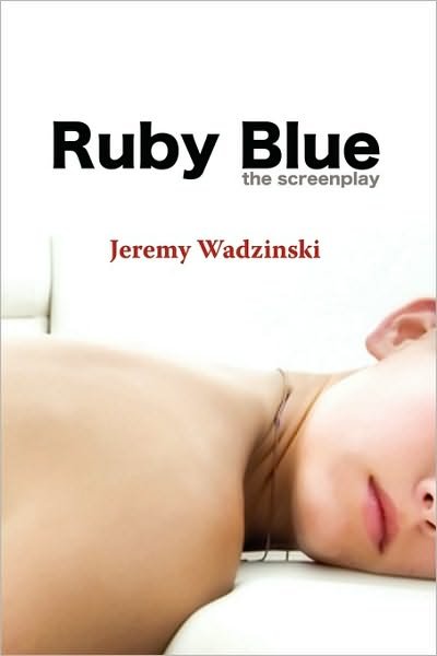 Cover for Jeremy Wadzinski · Ruby Blue: the Screenplay (Paperback Book) (2007)