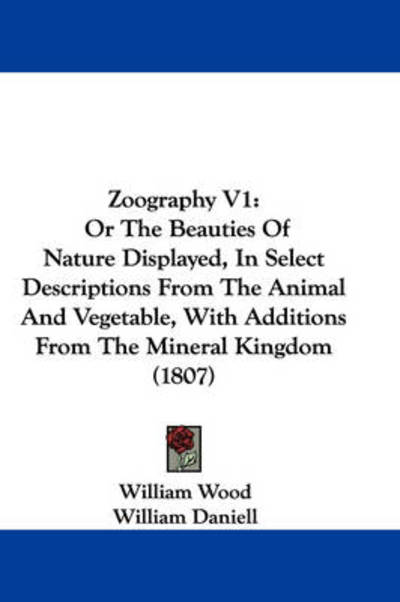 Cover for William Wood · Zoography V1: or the Beauties of Nature Displayed, in Select Descriptions from the Animal and Vegetable, with Additions from the Min (Paperback Book) (2008)