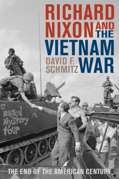 Cover for David F. Schmitz · Richard Nixon and the Vietnam War: The End of the American Century (Paperback Book) (2016)