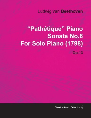 Cover for Ludwig Van Beethoven · &quot;Path Tique&quot; Piano Sonata No.8 by Ludwig Van Beethoven for Solo Piano (1798) Op.13 (Paperback Bog) (2010)