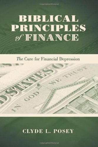 Cover for Clyde L. Posey · Biblical Principles of Finance: the Cure for Financial Depression (Paperback Book) (2010)