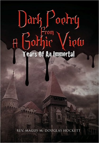 Cover for Rev Magus Hockett · Dark Poetry from a Gothic View: Tears of an Immortal (Paperback Bog) (2010)