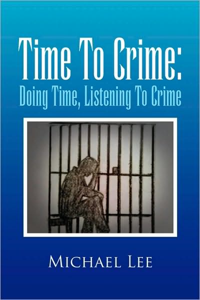 Cover for Michael Lee · Time to Crime: Doing Time, Listening to Crime (Taschenbuch) (2010)