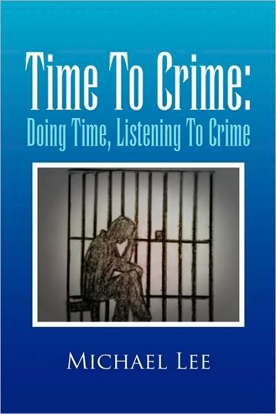 Cover for Michael Lee · Time to Crime: Doing Time, Listening to Crime (Paperback Bog) (2010)