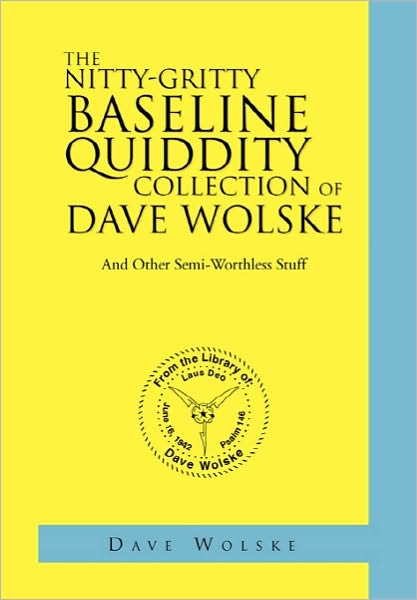 Cover for Dave Wolske · The Nitty-gritty Baseline Quiddity Collection of Dave Wolske (Hardcover Book) (2010)