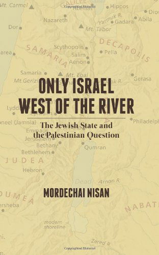 Cover for Mordechai Nisan · Only Israel West of the River: the Jewish State &amp; the Palestinian Question (Paperback Book) (2011)