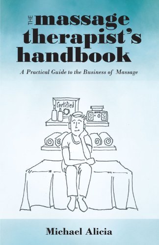 Cover for Michael Alicia · The Massage Therapist's Handbook: a Practical Guide to the Business of Massage (Paperback Book) (2011)