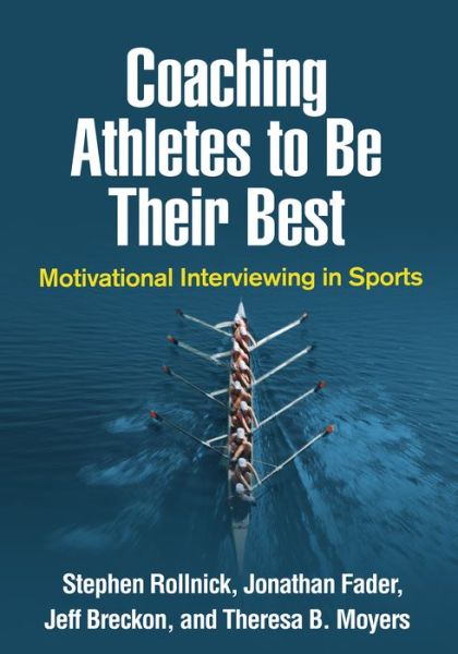 Coaching Athletes to Be Their Best: Motivational Interviewing in Sports - Applications of Motivational Interviewing - Rollnick, Stephen (Cardiff University, United Kingdom) - Bücher - Guilford Publications - 9781462541263 - 4. Dezember 2019