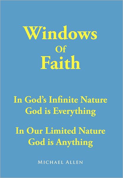 Windows of Faith - Michael Allen - Kirjat - Xlibris Corporation - 9781462877263 - tiistai 5. heinäkuuta 2011