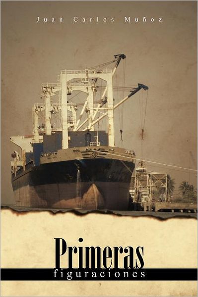 Cover for Juan Carlos Muñoz · Primeras Figuraciones (Paperback Book) [Spanish edition] (2012)
