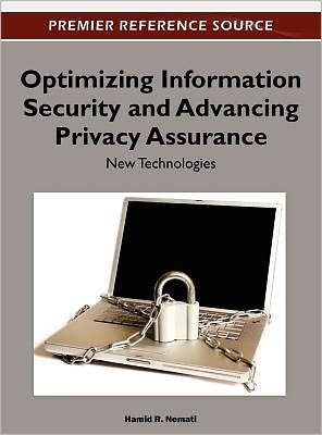 Optimizing Information Security and Advancing Privacy Assurance: New Technologies - Hamid Nemati - Boeken - Idea Group,U.S. - 9781466600263 - 31 januari 2012