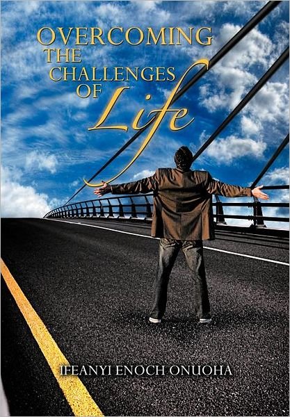 Cover for Ifeanyi Enoch Onuoha · Overcoming the Challenges of Life (Innbunden bok) (2011)