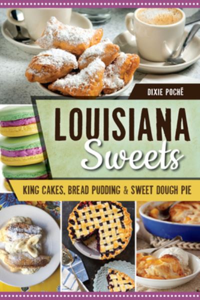 Louisiana Sweets - Dixie Poche - Livres - Arcadia Publishing - 9781467137263 - 14 août 2017