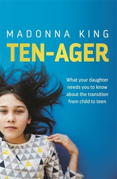 Cover for Madonna King · Ten-Ager: What your daughter needs you to know about the transition from child to teen (Paperback Book) (2021)