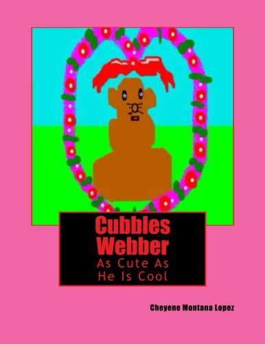 Cover for Cheyene Montana Lopez · Cubbles Webber: Adventure in Having Fun (Paperback Bog) [Lrg edition] (2012)