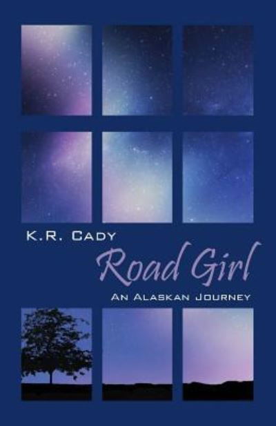 Cover for K R Cady · Road Girl: An Alaskan Journey (Paperback Book) (2016)