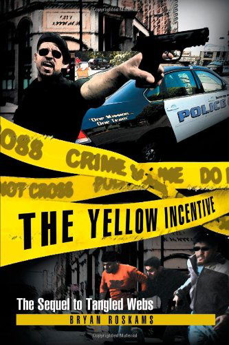 The Yellow Incentive: the Sequel to Tangled Webs - Bryan Roskams - Books - XLIBRIS - 9781479710263 - September 28, 2012