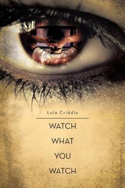 Cover for Lula Criddle · Watch What You Watch: Don't Loose Yourself (Pocketbok) (2013)