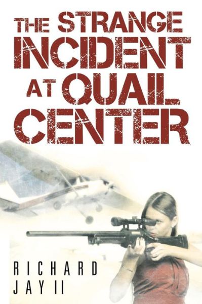 Cover for Richard Jay II · The Strange Incident at Quail Center (Paperback Book) (2014)