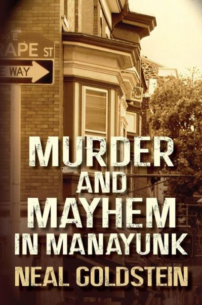 Cover for Neal Goldstein · Murder and Mayhem in Manayunk: a Jack Regan / Izzy Ichowitz Novel (Taschenbuch) (2013)