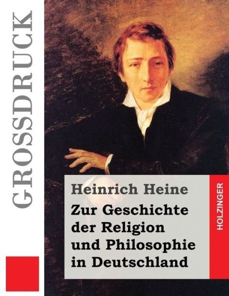 Cover for Heinrich Heine · Zur Geschichte Der Religion Und Philosophie in Deutschland (Grossdruck) (Paperback Book) (2013)