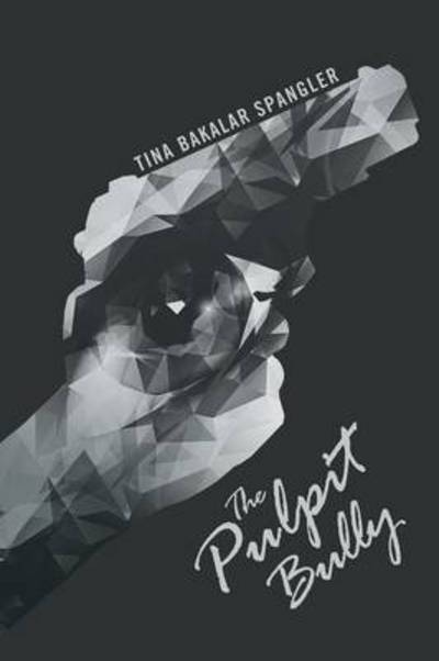 Cover for Tina Bakalar Spangler · The Pulpit Bully (Paperback Bog) (2015)