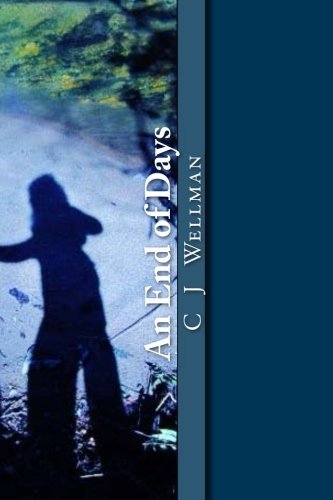 Cover for C J Wellman · An End of Days (The River Survival Series) (Taschenbuch) (2013)