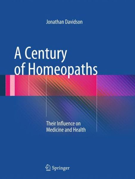 Cover for Jonathan Davidson · A Century of Homeopaths: Their Influence on Medicine and Health (Hardcover Book) [2014 edition] (2014)