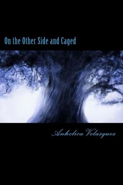 Cover for Anhelica Velasquez · On the Other Side and Caged (Paperback Bog) (2014)