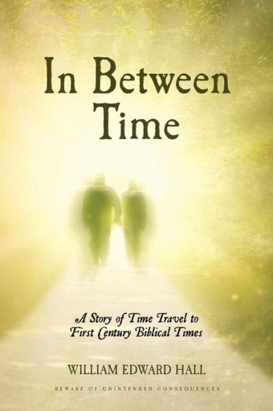 Cover for William Edward Hall · In Between Time: a Story of Time Travel to First Century Biblical Times (Pocketbok) (2014)