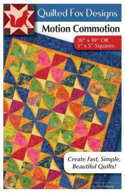 Motion Commotion Quilt Pattern - Suzanne McNeill - Books - Fox Chapel Publishing Company, Incorpora - 9781497204263 - December 1, 2018