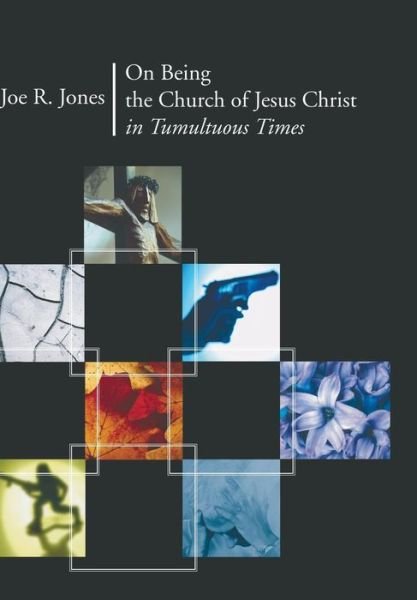 Cover for Joe R. Jones · On Being the Church of Jesus Christ in Tumultuous Times (Hardcover Book) (2005)