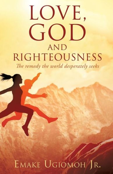 Cover for Emake Ugiomoh Jr · Love, God and Righteousness (Paperback Book) (2014)