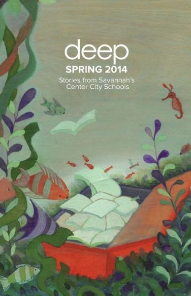 Cover for Deep Center · Stories from Savannah's Center City Schools: Spring 2014 (Pocketbok) (2014)