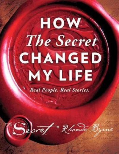 Cover for Rhonda Byrne · How The Secret Changed My Life: Real People. Real Stories. - The Secret Library (Innbunden bok) [First Atria Books hardcover edition. edition] (2016)