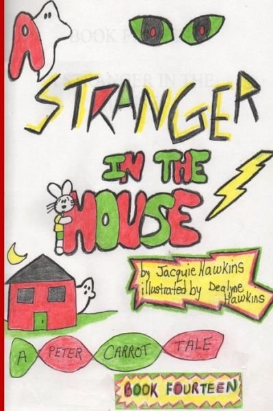 Cover for Jacquie Lynne Hawkins · A Stranger in the House: Peter is Ashamed That He is a Scaredy-cat. Something Happens That Turns Him into a Hero. (The Peter Carrot Tales) (Volume 14) (Taschenbuch) (2014)
