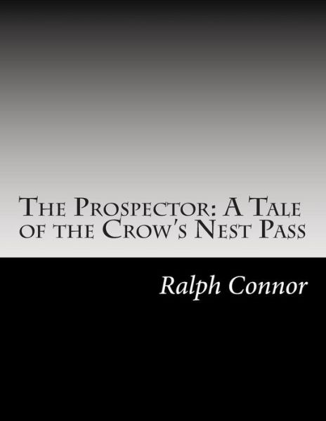 Cover for Ralph Connor · The Prospector: a Tale of the Crow's Nest Pass (Paperback Book) (2014)