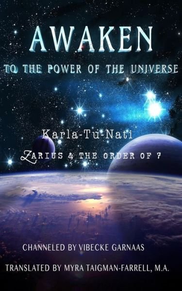 Cover for Vibecke Garnaas · Awaken to the Power of the Universe: Karla-tu-nati Zarius &amp; the Order of 7 (Paperback Book) (2014)