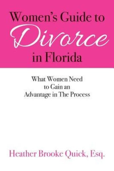 Cover for Esq Heather Brooke Quick · Women's Guide to Divorce in Florida (Paperback Bog) (2014)