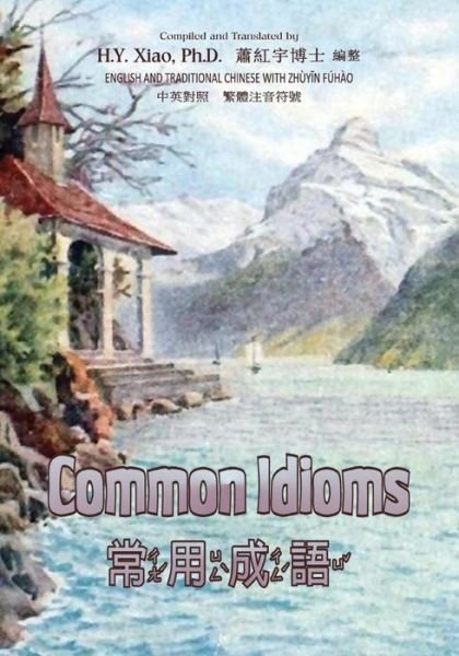 Cover for H Y Xiao Phd · Common Idioms (Traditional Chinese): 02 Zhuyin Fuhao (Bopomofo) Paperback B&amp;w (Pocketbok) (2015)