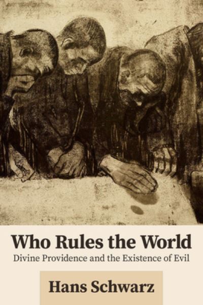 Cover for Hans Schwarz · Who Rules the World: Divine Providence and the Existence of Evil (Paperback Book) (2021)