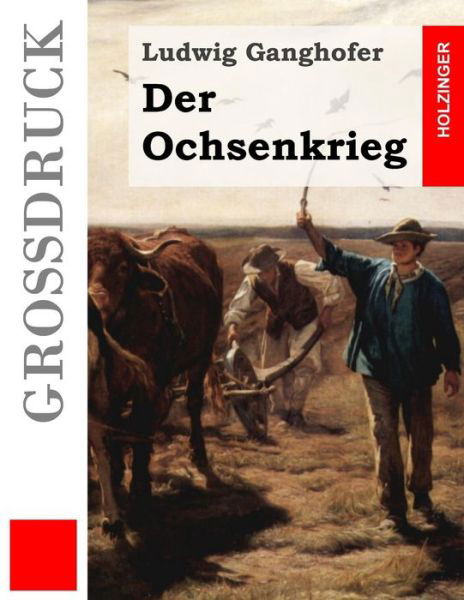 Cover for Ludwig Ganghofer · Der Ochsenkrieg (Grossdruck) (Paperback Book) (2015)