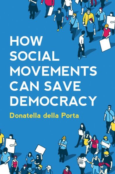 Cover for Della Porta, Donatella (European University Institute) · How Social Movements Can Save Democracy: Democratic Innovations from Below (Hardcover Book) (2020)