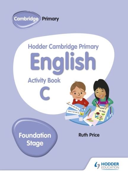 Cover for Ruth Price · Hodder Cambridge Primary English Activity Book C Foundation Stage - Hodder Cambridge Primary English (Taschenbuch) (2019)