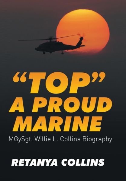 Cover for Retanya Collins · &quot;Top&quot; a Proud Marine: MSgt. Willie L. Collins Biography (Bog) (2015)