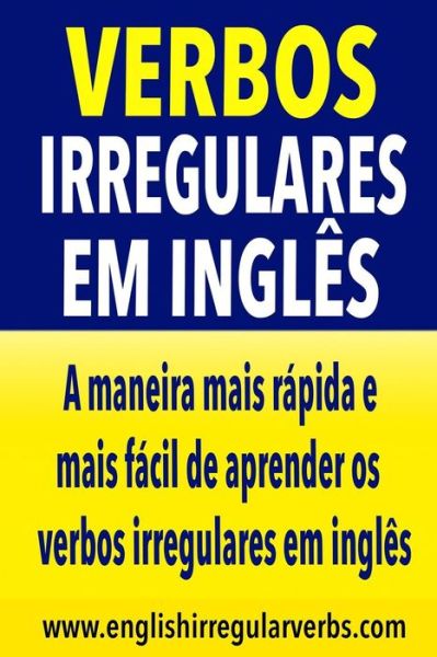 Cover for Testabright · Verbos Irregulares Em Ingles: a Maneira Mais Rapida E Mais Facil De Aprender Os Verbos Irregulares (Paperback Book) (2015)