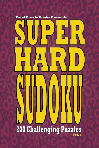 Super Hard Sudoku - Patel Puzzle Books - Książki - Createspace Independent Publishing Platf - 9781515100263 - 29 września 2015